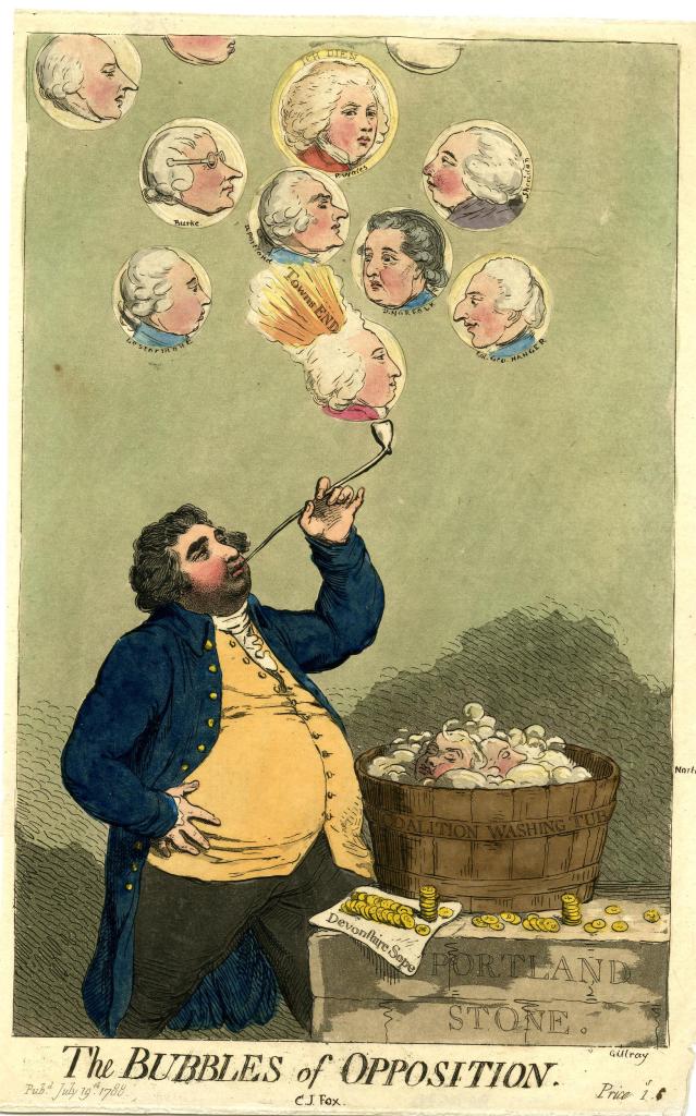 A satirical print picturing Charles James Fox standing, wearing dark green trousers, a golden yellow waistcoat, a dark blue long jacket, with curly grey hair and dark scruffy stubble, blowing soap bubbles from a long pipe. He stands next to a tub of soap inscribed 'coalition washing tub', which is on top of a small grey bricked block titled 'Portland Stone'. Next to the tub is a pile of coins on top of a sheet that says 'Devonshire Sope'. Each bubble, eight of them in full view, contain the heads of foxites including Lord Townshend and the Prince of Wales. At the bottom of the print it is titled 'the bubbles of opposition' 'C.J. Fox'. 