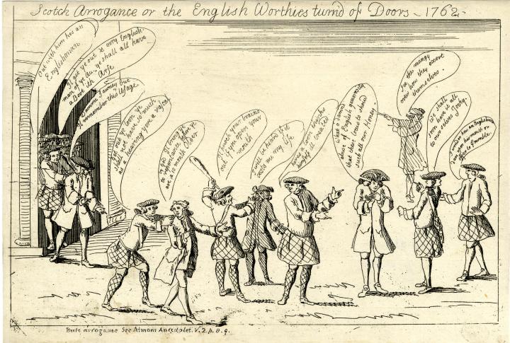 A satirical print titled 'Scotch Arrogance or the English Worthies turn'd of Doors - 1762'.
English politicians being pushed out of doors by Scots, identifiable as those wearing kilts. One man proclaims, "Il get ye out & evry Englishman of ye all. Ye shall all have Boot ith Arse"
